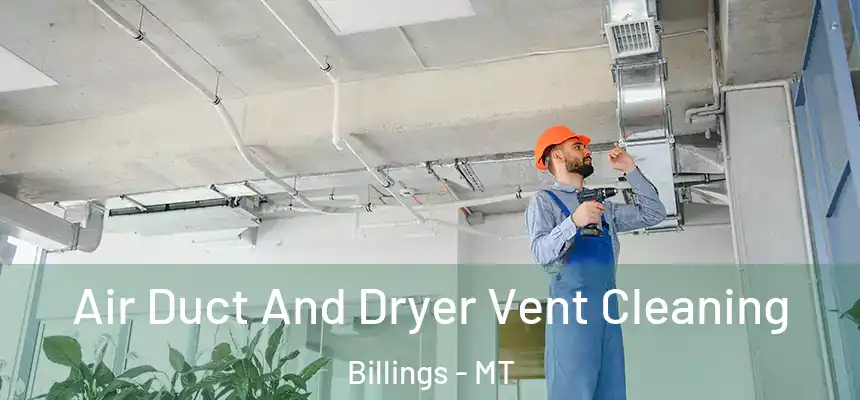  Air Duct And Dryer Vent Cleaning Billings - MT