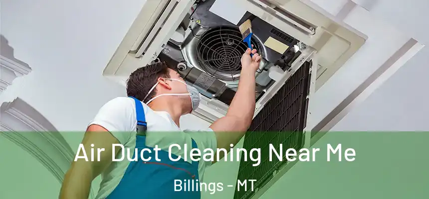  Air Duct Cleaning Near Me Billings - MT