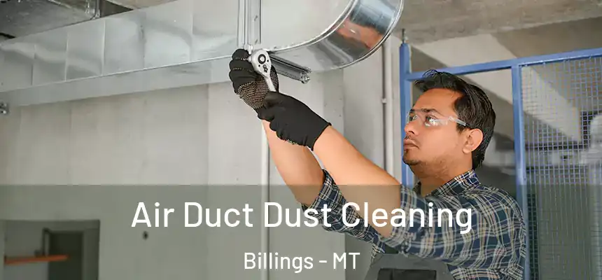  Air Duct Dust Cleaning Billings - MT
