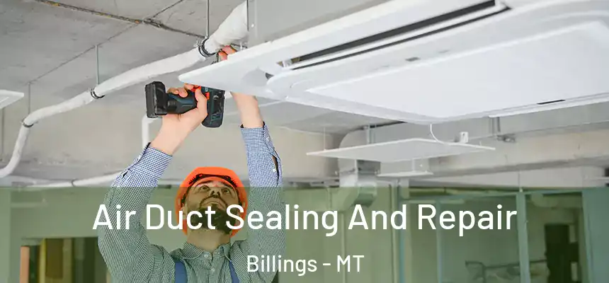  Air Duct Sealing And Repair Billings - MT