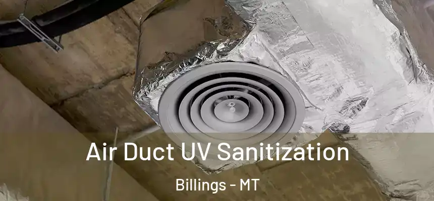 Air Duct UV Sanitization Billings - MT