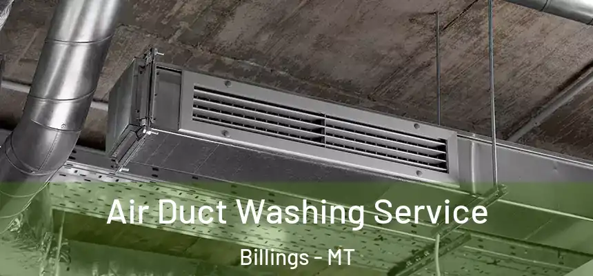  Air Duct Washing Service Billings - MT