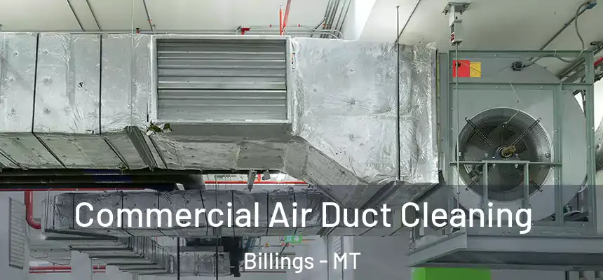  Commercial Air Duct Cleaning Billings - MT
