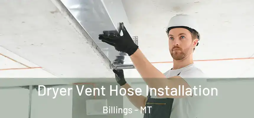 Dryer Vent Hose Installation Billings - MT