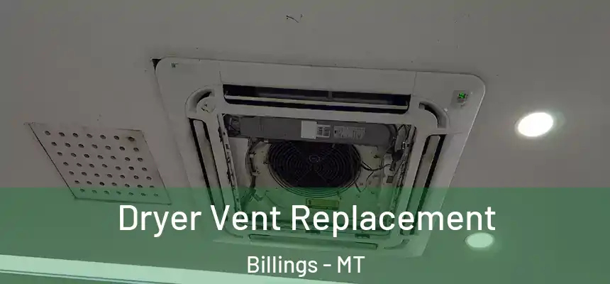 Dryer Vent Replacement Billings - MT