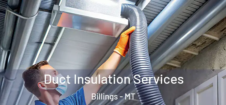Duct Insulation Services Billings - MT