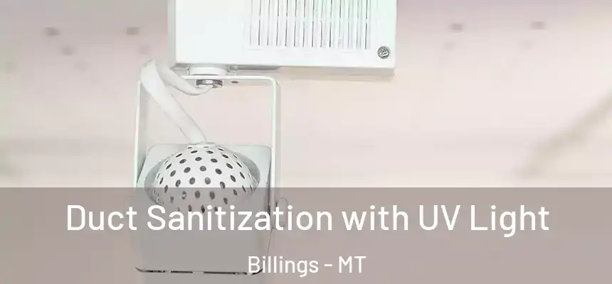 Duct Sanitization with UV Light Billings - MT