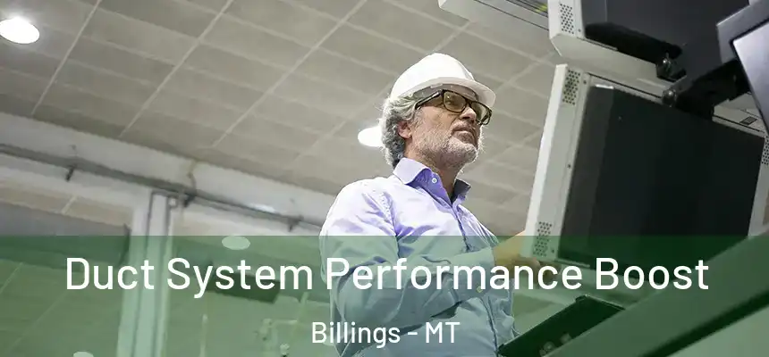 Duct System Performance Boost Billings - MT
