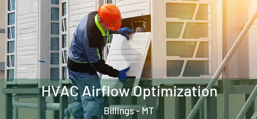  HVAC Airflow Optimization Billings - MT