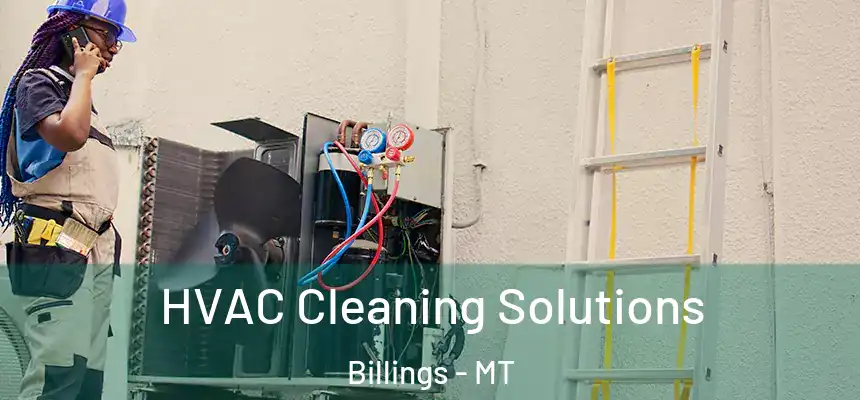 HVAC Cleaning Solutions Billings - MT