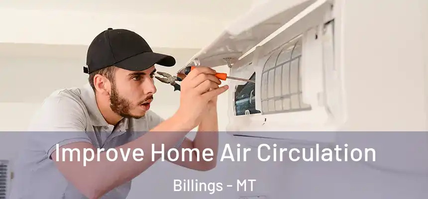 Improve Home Air Circulation Billings - MT