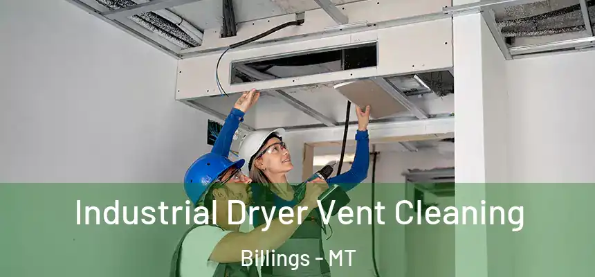  Industrial Dryer Vent Cleaning Billings - MT