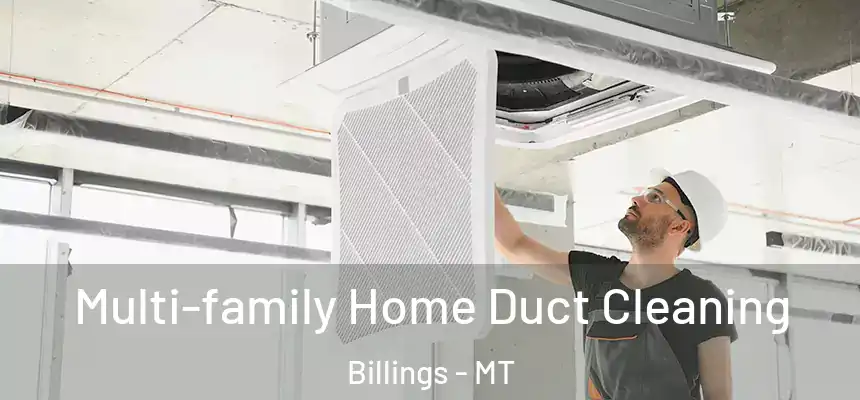 Multi-family Home Duct Cleaning Billings - MT