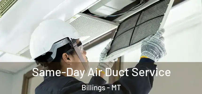 Same-Day Air Duct Service Billings - MT